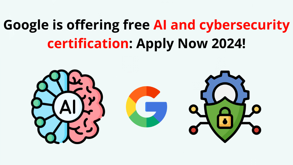 Google is offering free AI and cybersecurity certification
